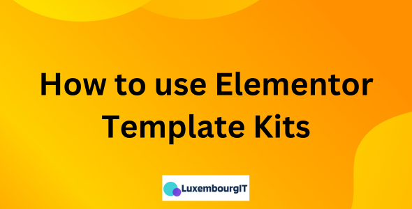 How to use Elementor Template Kits